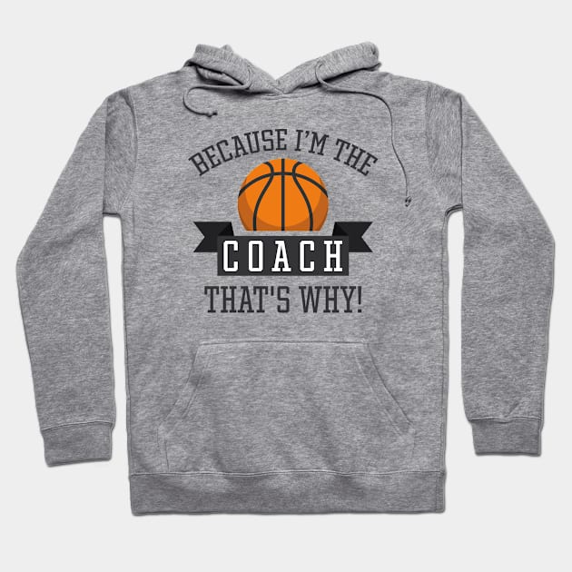 Because I'm The Coach Hoodie by LuckyFoxDesigns